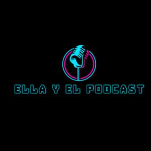 Ella Y El Podcast