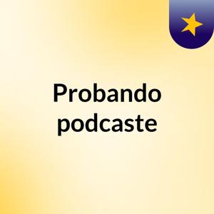 Probando podcaste