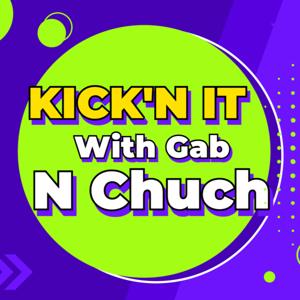Kick’n it with Gab n Chuch