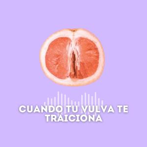 Cuando tu vulva te traiciona