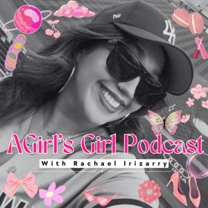 A Girl's Girl Podcast with Rachael Irizarry