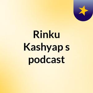 Rinku Kashyap's podcast