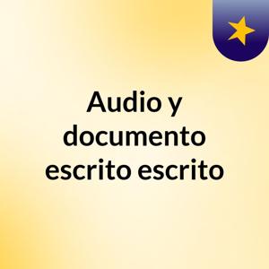Audio y documento escrito escrito
