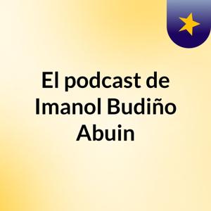 El podcast de Imanol Budiño Abuin