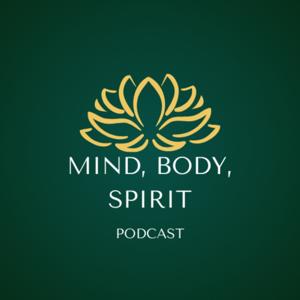 The Mind, Body, Spirit Podcast