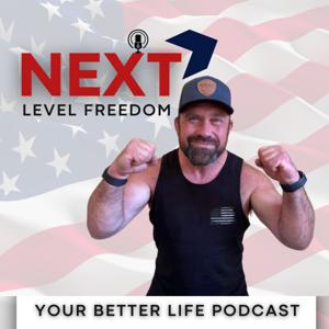 Next Level FREEDOM - Your Better Life Podcast