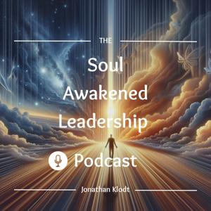 The Soul Awakened Leadership Podcast