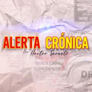 ALERTA CRÓNICA con Hector Sarasti
