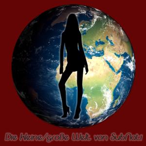 Die kleine/große Welt von SubNati