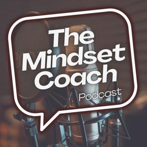 The Mindset Coach Podcast