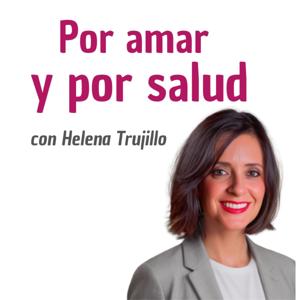 POR AMAR Y POR SALUD, CON LA PSICOANALISTA HELENA TRUJILLO