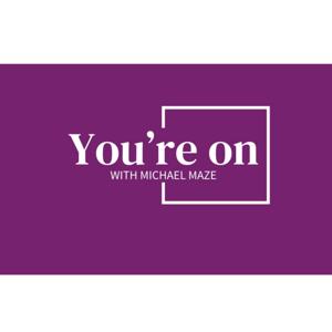 You’re On with Michael Maze