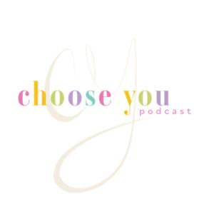 Choose you podcast