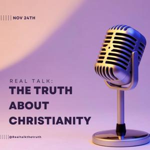 Real Talk: The Truth About Christianity