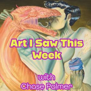 Art I Saw This Week