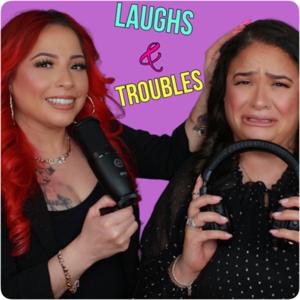 Laughs & Troubles