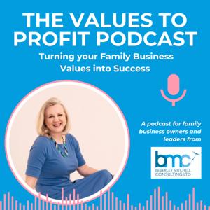 The Values To Profit Podcast - A Podcast for Family Business Leaders