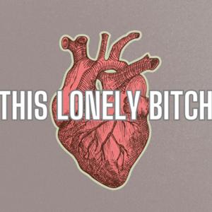 This Lonely Bitch