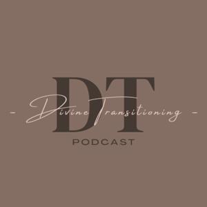 Divine Transitioning Podcast
