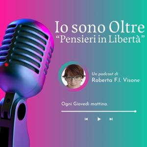 Io sono oltre - Pensieri in libertà