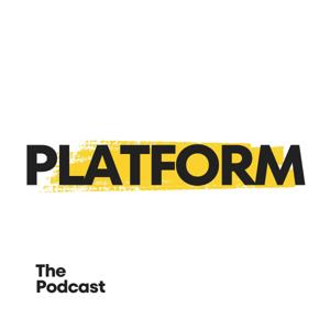 Platform: The Podcast