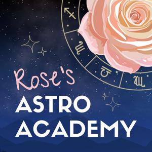 Rose's Astro Academy | An Astrology Podcast