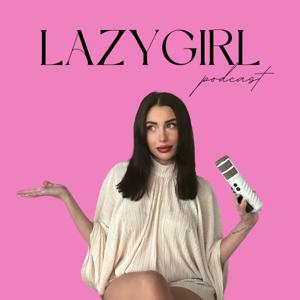 LAZYGIRL PODCAST