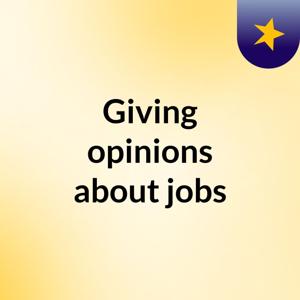 Giving opinions about jobs