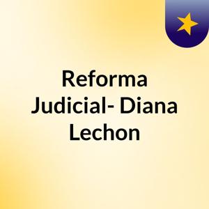 Reforma Judicial- Diana Lechon