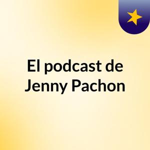 El podcast de Jenny Pachon