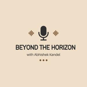Beyond the Horizon with Abhishek Kandel