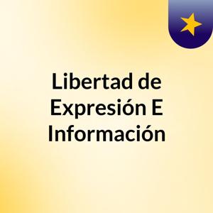 Libertad de Expresión E Información
