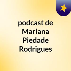 podcast de Mariana Piedade Rodrigues