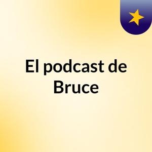 El podcast de Bruce