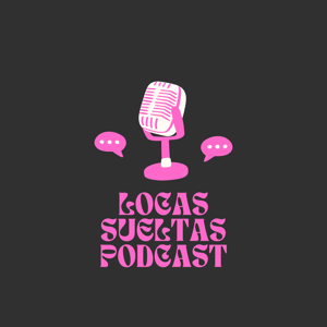 Locas Suetas podcast