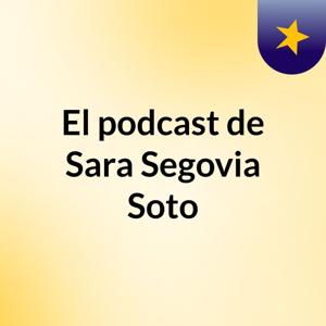 El podcast de Sara Segovia Soto