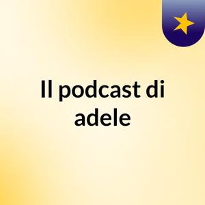 Il podcast di adele