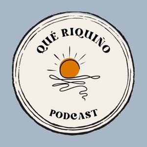 Qué Riquiño Podcast