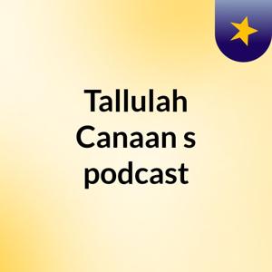 Tallulah Canaan's podcast