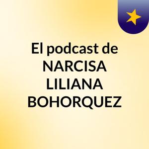 El podcast de NARCISA LILIANA BOHORQUEZ