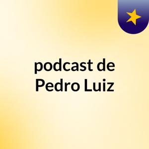 podcast de Pedro Luiz