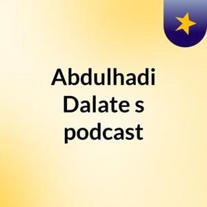 Abdulhadi Dalate's podcast