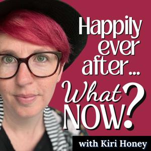 Happily Ever After... What Now?