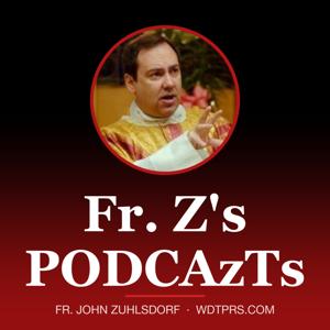 Fr. Z's PODCAzTs