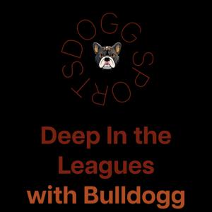 Deep in The Leagues with Bulldogg