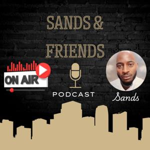 Sands n Friends Podcast