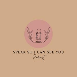 Speak So I Can See You