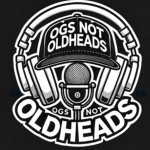 OGs Not Old Heads
