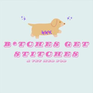 B*tches Get Stitches: A Vet Med Podcast