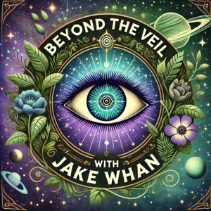 Beyond the Veil with Jake Whan